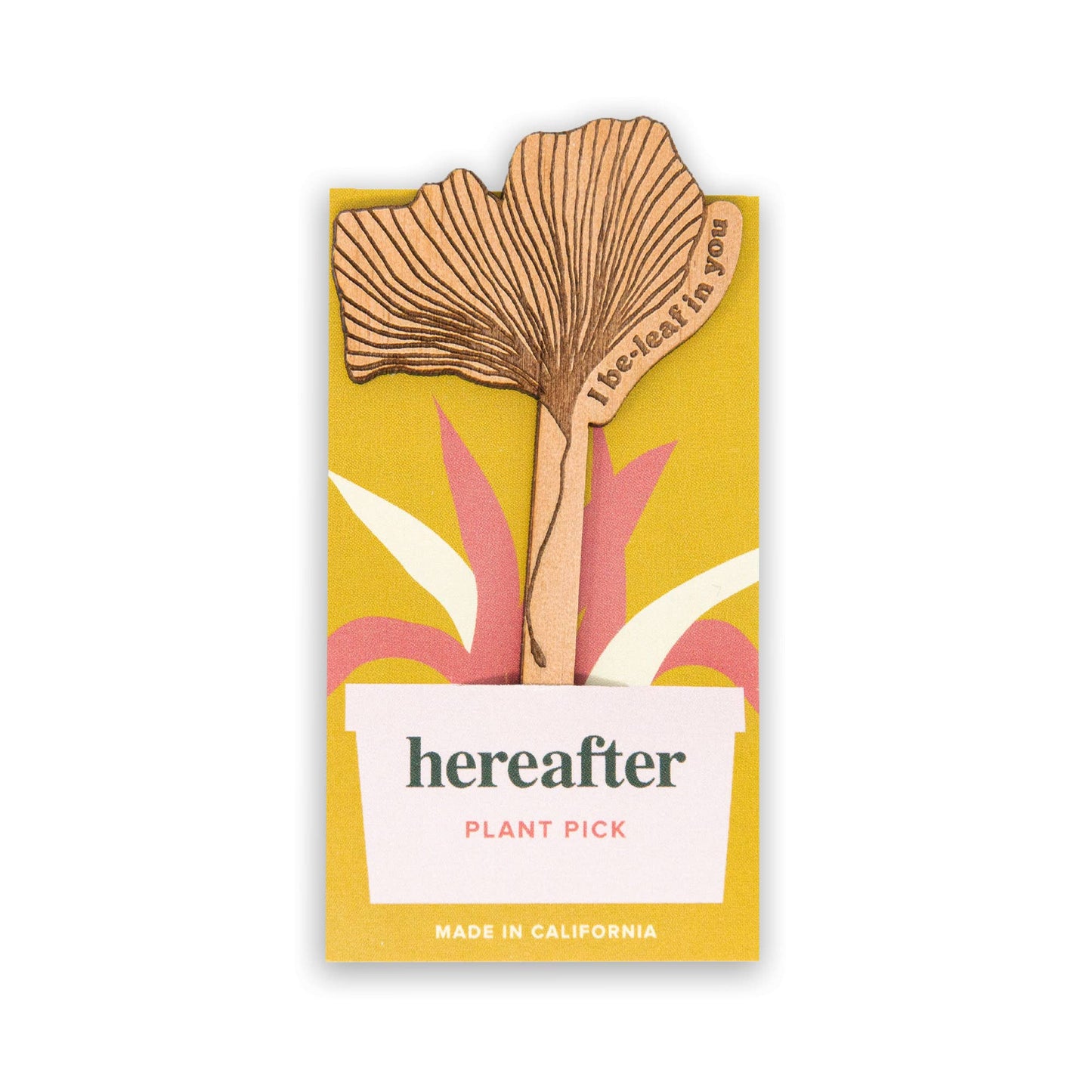 Wood Plant Pick ~ I Be-leaf In You Ginkgo