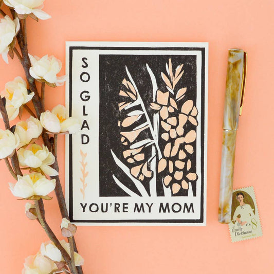 Mother's Day Greeting Card ~ So Glad