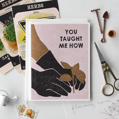Appreciation Greeting Card ~ You Taught Me How
