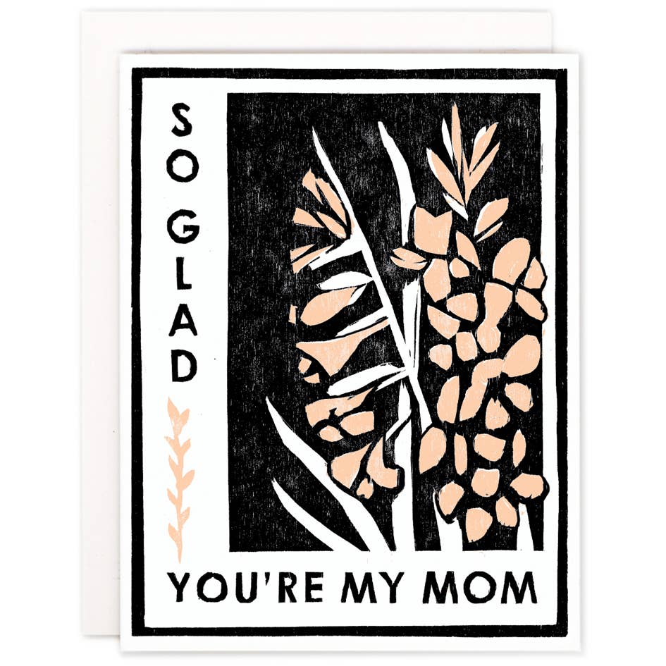 Mother's Day Greeting Card ~ So Glad